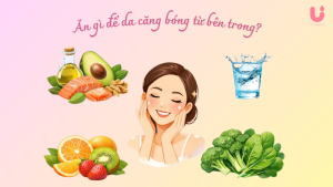 Ăn gì để da căng bóng từ bên trong